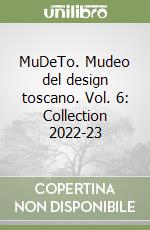 MuDeTo. Mudeo del design toscano. Vol. 6: Collection 2022-23 libro