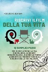 Riscrivi il film della tua vita. 12 semplici passi per vivere appieno la tua mindfulness libro di Damiani Elda Katia