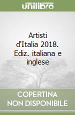 Artisti d'Italia 2018. Ediz. italiana e inglese libro