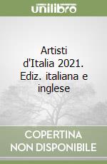 Artisti d'Italia 2021. Ediz. italiana e inglese libro