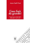 Cosa farò da grande?. Il «mio» Corriere dell'Umbria,1983-2017 & molto altro libro