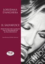 Il salvavoce. Prontuario per cantanti dalla preparazione al palco libro