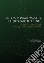 La terapia delle malattie dell'apparato digerente. Un approccio evidence-based farmacologico, interventistico, nutrizionale