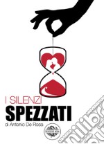 I silenzi spezzati libro