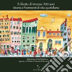 Il ghetto di Venezia: 500 anni. Storia e frammenti di vita quotidiana. Ediz. illustrata libro