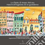 Le ghetto de Venise: 500 ans. Histoire et fragments de vie quotidienne. Ediz. illustrata libro