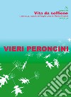 Vita da soffione. Ediz. integrale libro