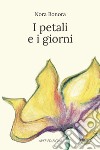 I petali e i giorni libro