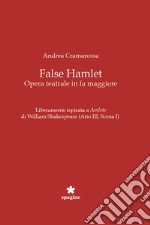 False Hamlet. Opera teatrale in fa maggiore libro