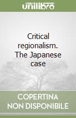 Critical regionalism. The Japanese case libro