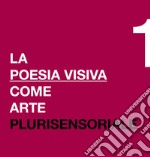 La poesia visiva come arte plurisensoriale