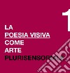 La poesia visiva come arte plurisensoriale libro