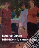 Edgardo Curcio. Echi della secessione viennese a Napoli. Ediz. a colori libro