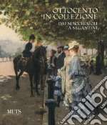 Ottocento in collezione. Dai Macchiaioli a Segantini. Catalogo della mostra (Novara, 20 ottobre 2018-24 febbraio 2019). Ediz. illustrata libro