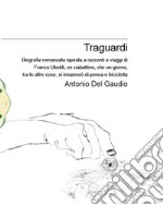 Traguardi. Biografia romanzata ispirata a racconti e viaggi di Franco Uboldi, ex ciabattino, che un giorno, tra le altre cose, si innamorò di penna e bicicletta. Nuova ediz. libro