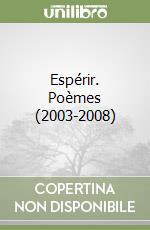 Espérir. Poèmes (2003-2008)