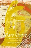 Caro Padre. Un messaggio d'amore ai sacerdoti libro di De Hueck Doherty Catherine