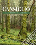 Cansiglio. La foresta della storia. Ediz. italiana e inglese libro