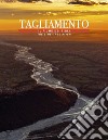 Tagliamento... Il fiume dei tigli-The lime... Tree river libro