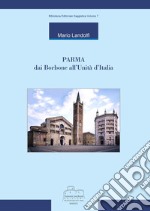 Parma dai Borbone all'unità libro