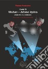 Covid 19 Wuhan-Ariano Irpino. Come un virus ha reso il 2020 indimenticabile libro di Mastandrea Floriana