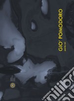 Gio' Pomodoro. Panta rei. Catalogo della mostra (Urbino, 19 aprile-22 luglio 2018). Ediz. italiana e inglese libro