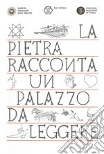 La pietra racconta. Un palazzo da leggere libro