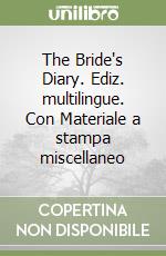 The Bride's Diary. Ediz. multilingue. Con Materiale a stampa miscellaneo libro