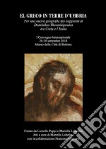 El Greco in terre d'Umbria. Atti 1° Convegno internazionale museo città di Bettona. Ediz. critica