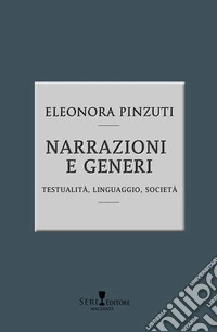 Narrazioni e generi. Testualità, linguistica, società. Nuova ediz. libro