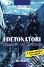 I detonatori. Assassini per la patria