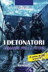 I detonatori. Assassini per la patria libro