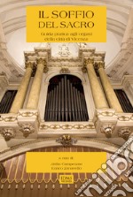 Il soffio del sacro. Guida pratica agli organi della città di Vicenza. Con CD-Audio libro