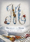 Ricamare il mare-A sea to stitch. Ediz. bilingue libro di Sforza Elisabetta