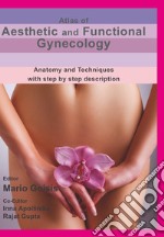 Atlas of aesthetic and functional gynecology. Anatomy and techniques with step by step description libro