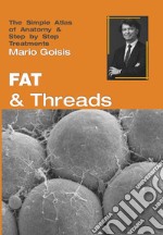 Fat and threads. The simple atlas of anatomy & step by step treatments. Con Contenuto digitale per accesso on line libro