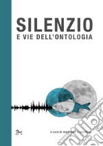 Silenzio e vie dell'ontologia libro