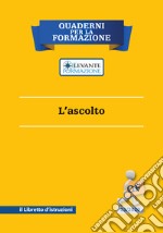 L'ascolto. Il libretto d'istruzioni libro