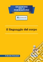 Il linguaggio del corpo. Il libretto d'istruzioni libro