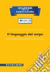 Il linguaggio del corpo. Il libretto d'istruzioni libro di Vircillo Filippo