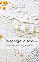 Io scelgo la tela. Giulio Vercellini: una scoperta