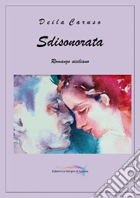 Sdisonorata. Romanzo siciliano. Con CD-Audio libro