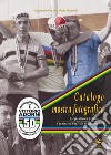 Catalogo mostra fotografica. Cinquantesimo anniversario campionato mondiale ciclismo di 1968. Vittorio Adorni. Ediz. illustrata libro di Freschi Alessandro Gandolfi Paolo