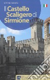 Il Castello Scaligero di Sirmione. Ediz. illustrata libro