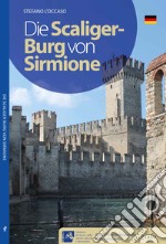 Il Castello Scaligero di Sirmione. Ediz. tedesca libro