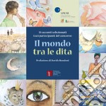 Il mondo tra le dita. 13 racconti selezionati tra i partecipanti del concorso libro