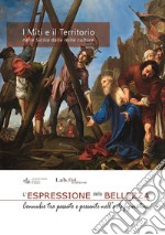 I miti e il territorio nella Sicilia dalle mille culture. L'espressione della bellezza. Connubio tra passato e presente nell'arte figurativa. Catalogo della Mostra libro