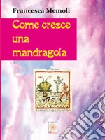 Come cresce una mandragola libro