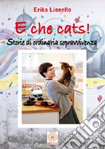 E che cats! Storie di ordinaria sopravvivenza libro