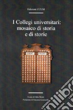 I Collegi universitari: mosaico di storia e di storie libro